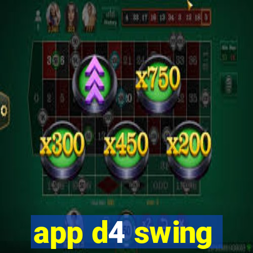 app d4 swing